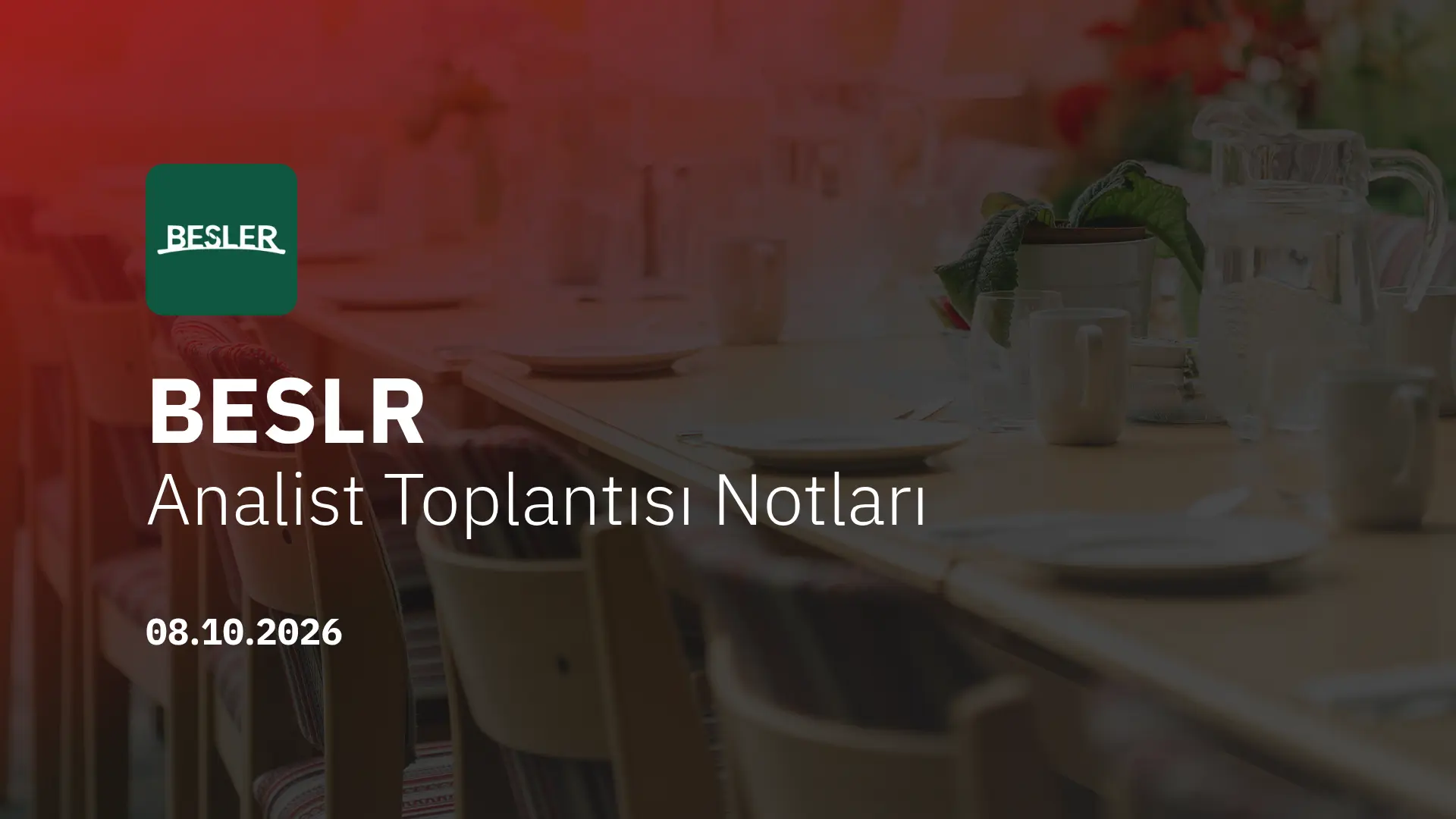 Besler Fabrika Ziyareti ve Analist Toplantısı Notları