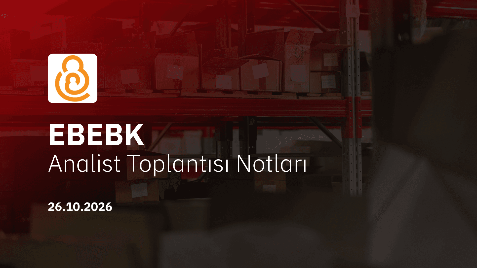 Ebebek Analist Toplantısı Notları (2026/9)