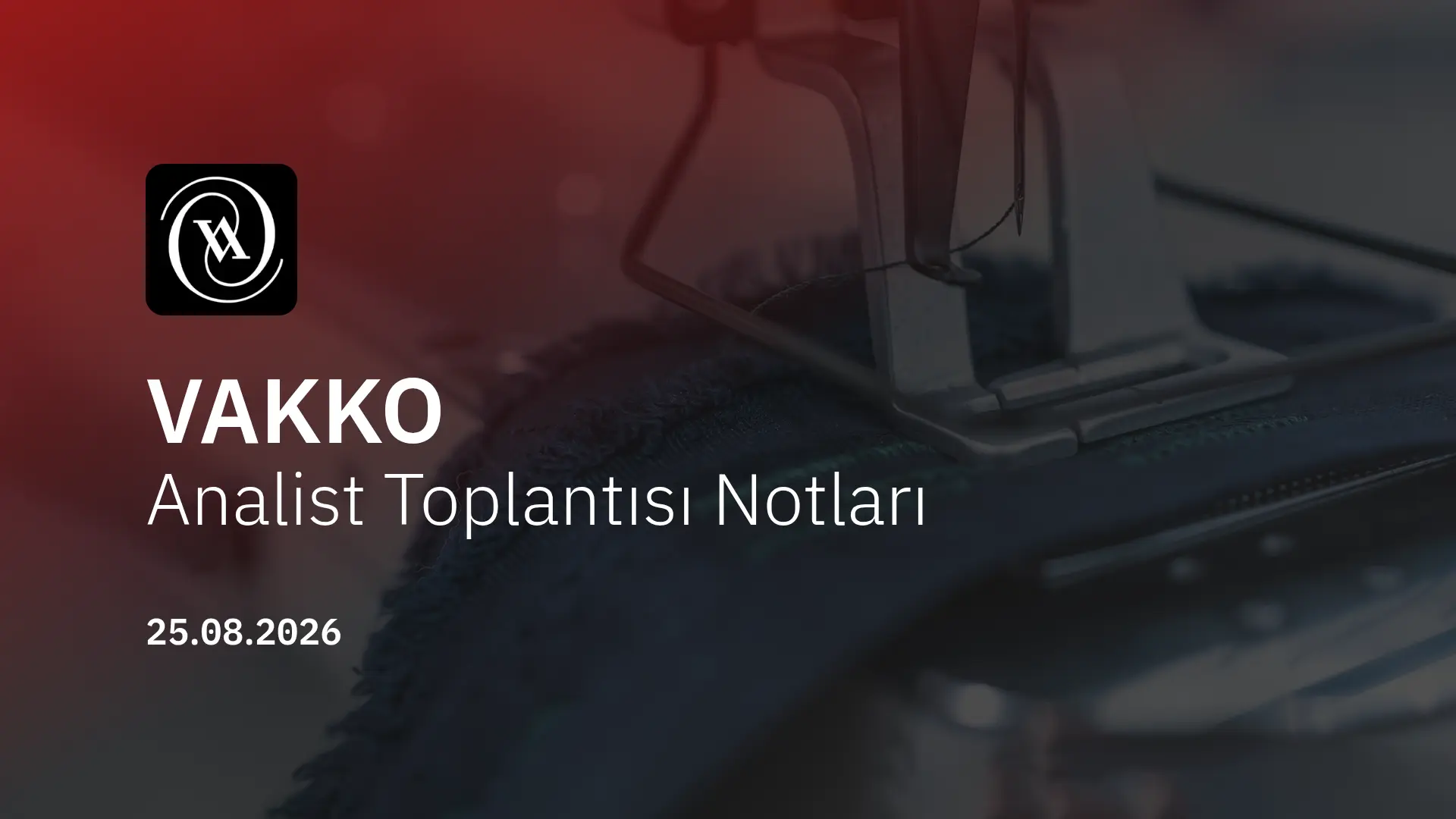 Vakko Analist Toplantısı Notları (2026/06)